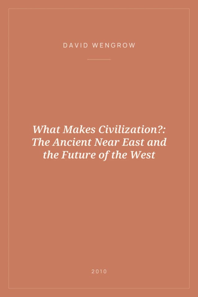 Portada de What Makes Civilization?: The Ancient Near East and the Future of the West