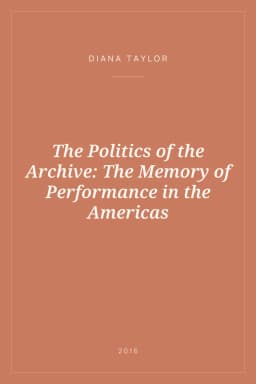 Portada de The Politics of the Archive: The Memory of Performance in the Americas