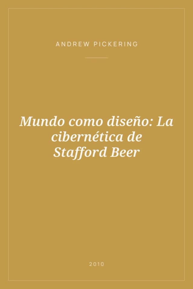 Portada de Mundo como diseño: La cibernética de Stafford Beer