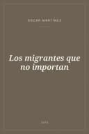 Portada de Los migrantes que no importan