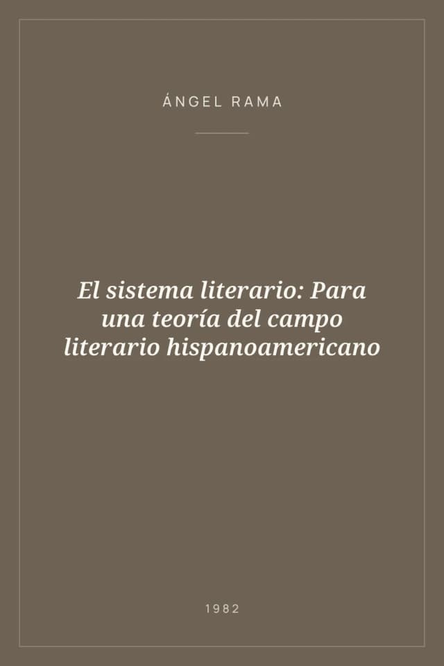Portada de El sistema literario: Para una teoría del campo literario hispanoamericano