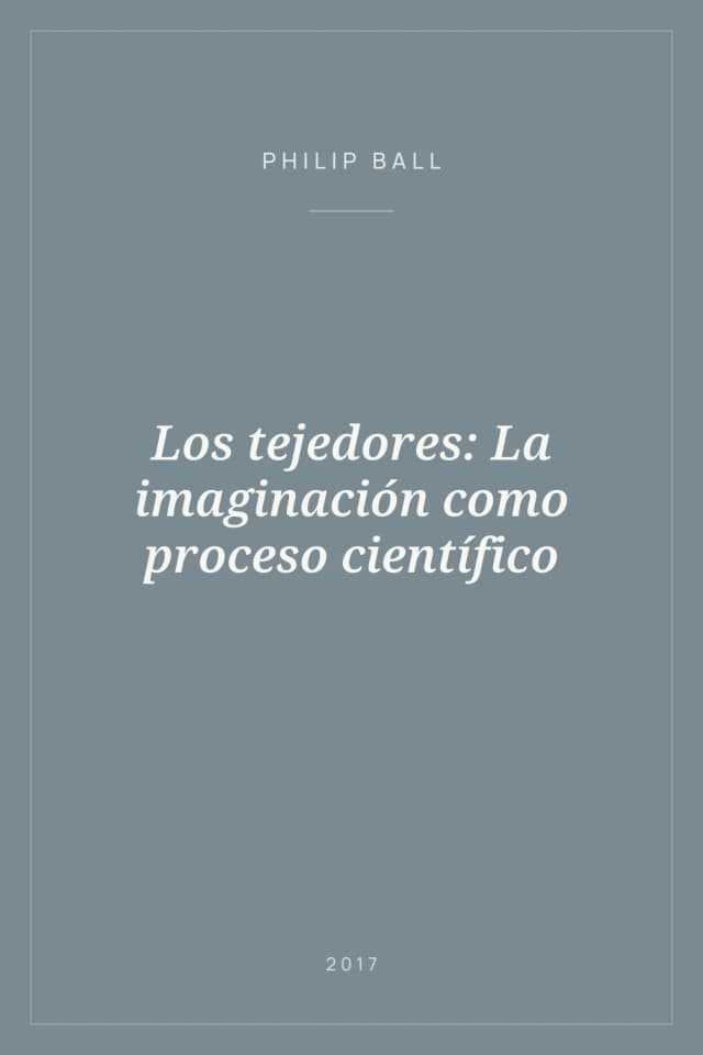 Portada de Los tejedores: La imaginación como proceso científico