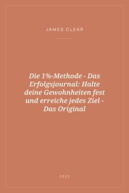 Portada de Die 1%-Methode - Das Erfolgsjournal: Halte deine Gewohnheiten fest und erreiche jedes Ziel - Das Original