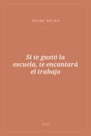 Portada de Si te gustó la escuela, te encantará el trabajo