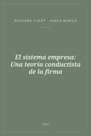 Portada de El sistema empresa: Una teoría conductista de la firma
