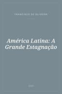 Portada de América Latina: A Grande Estagnação