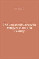 Portada de The Unwanted: European Refugees in the 21st Century