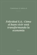 Portada de Felicidad S.A.: Cómo el buen vivir está transformando la economía