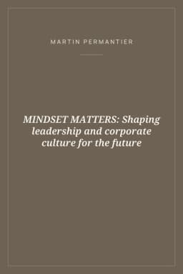 Portada de MINDSET MATTERS: Shaping leadership and corporate culture for the future