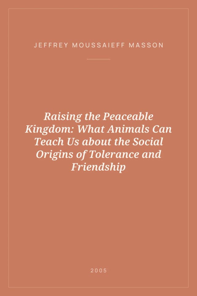 Portada de Raising the Peaceable Kingdom: What Animals Can Teach Us about the Social Origins of Tolerance and Friendship