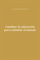 Portada de Cambiar la educación para cambiar el mundo
