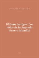 Portada de Últimos testigos: Los niños de la Segunda Guerra Mundial