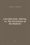 Portada de Late Marxism: Adorno, or, The Persistence of the Dialectic