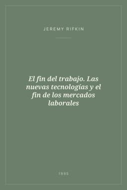 Portada de El fin del trabajo. Las nuevas tecnologías y el fin de los mercados laborales