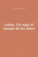 Portada de Lobos. Un viaje al mundo de los lobos