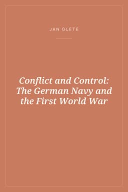 Portada de Conflict and Control: The German Navy and the First World War
