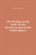 Portada de The Writing on the Wall: On the Deconstruction of the Public Sphere