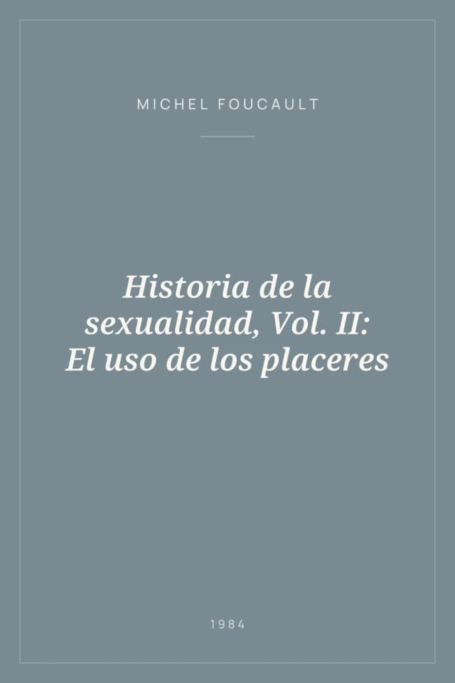 Portada de Historia de la sexualidad, Vol. II: El uso de los placeres