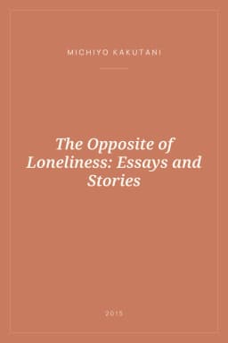 Portada de The Opposite of Loneliness: Essays and Stories