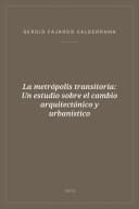 Portada de La metrópolis transitoria: Un estudio sobre el cambio arquitectónico y urbanístico
