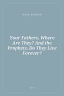 Portada de Your Fathers, Where Are They? And the Prophets, Do They Live Forever?