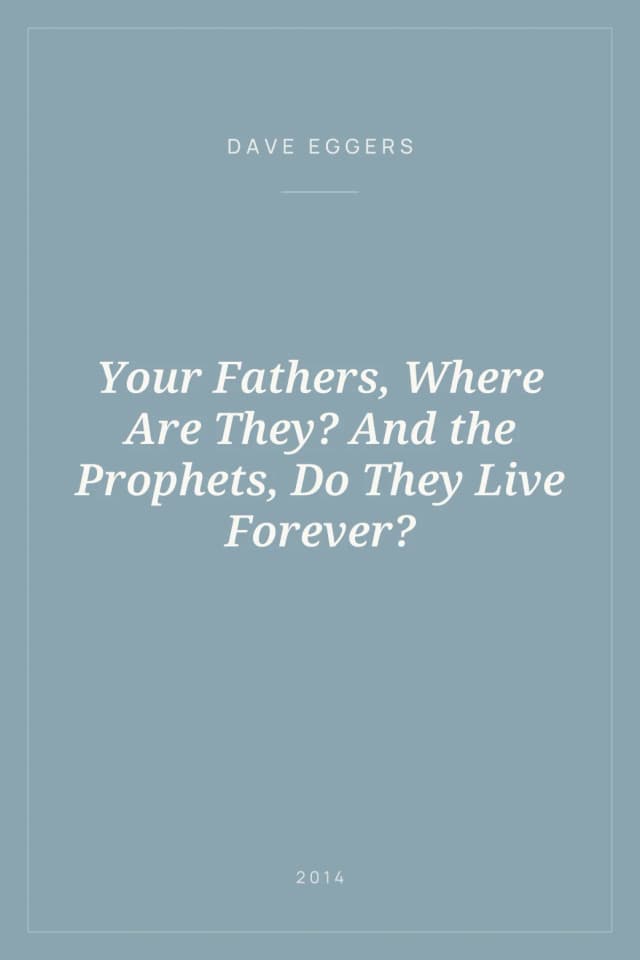 Portada de Your Fathers, Where Are They? And the Prophets, Do They Live Forever?