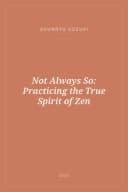 Portada de Not Always So: Practicing the True Spirit of Zen