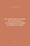 Portada de The Golden Mean: In Which the Extraordinary Correspondence of Griffin and Sabine Concludes