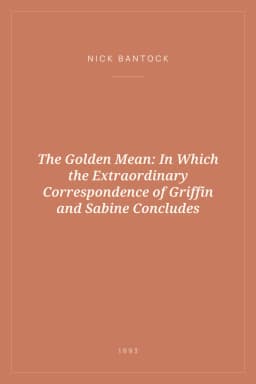 Portada de The Golden Mean: In Which the Extraordinary Correspondence of Griffin and Sabine Concludes
