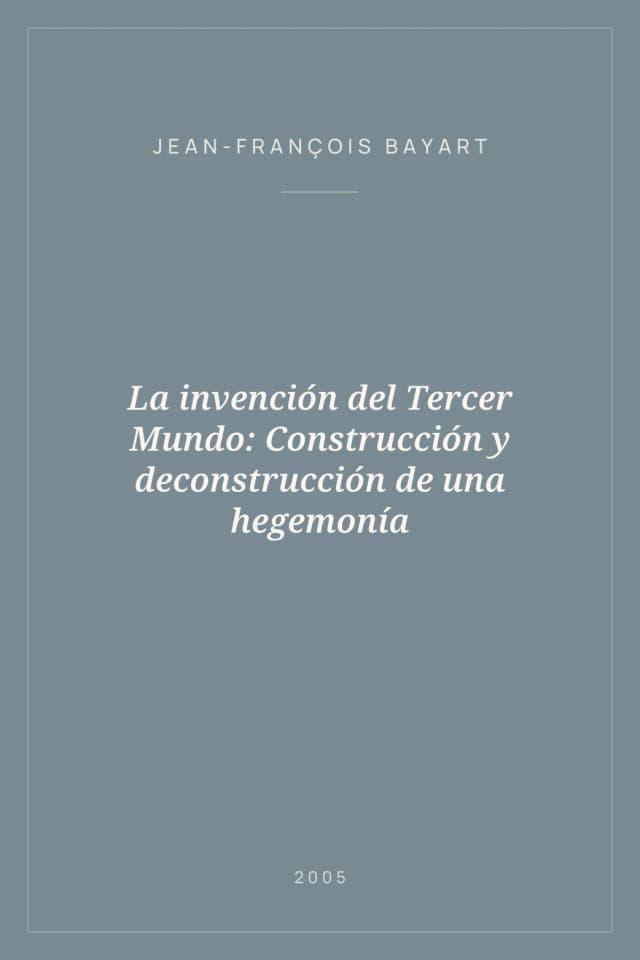 Portada de La invención del Tercer Mundo: Construcción y deconstrucción de una hegemonía