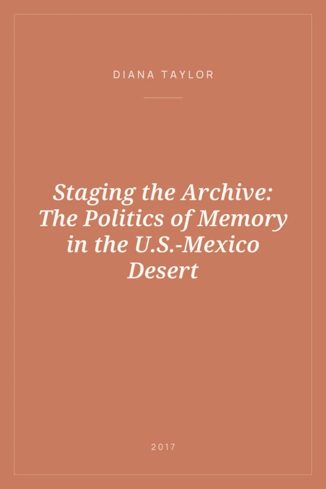 Portada de Staging the Archive: The Politics of Memory in the U.S.-Mexico Desert