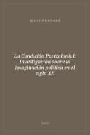 Portada de La Condición Postcolonial: Investigación sobre la imaginación política en el siglo XX