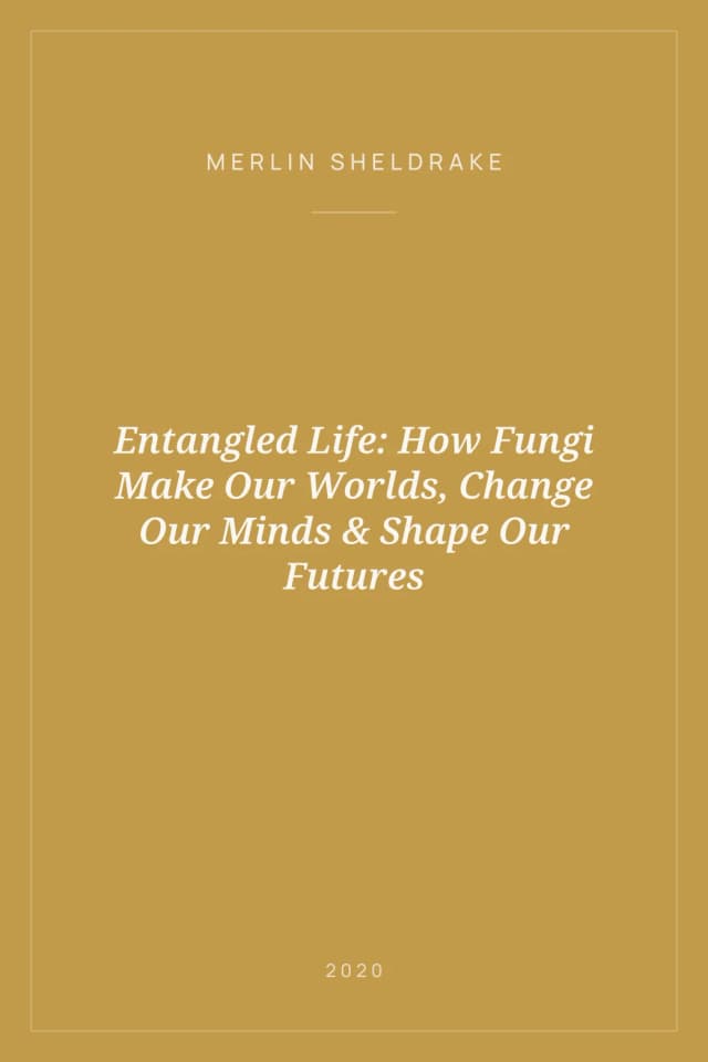 Portada de Entangled Life: How Fungi Make Our Worlds, Change Our Minds & Shape Our Futures