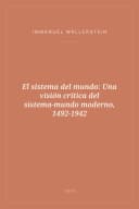 Portada de El sistema del mundo: Una visión crítica del sistema-mundo moderno, 1492-1942