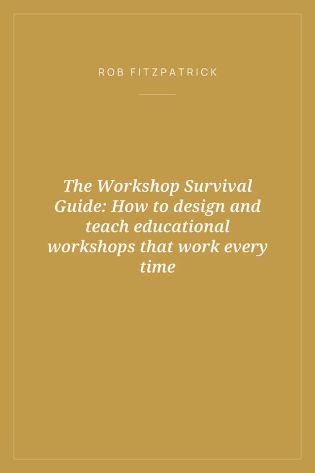 Portada de The Workshop Survival Guide: How to design and teach educational workshops that work every time
