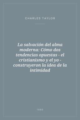 Portada de La salvación del alma moderna: Cómo dos tendencias opuestas - el cristianismo y el yo - construyeron la idea de la intimidad