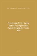 Portada de Creatividad S.A.: Cómo llevar la inspiración hasta el infinito y más allá