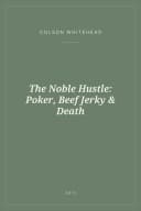 Portada de The Noble Hustle: Poker, Beef Jerky & Death