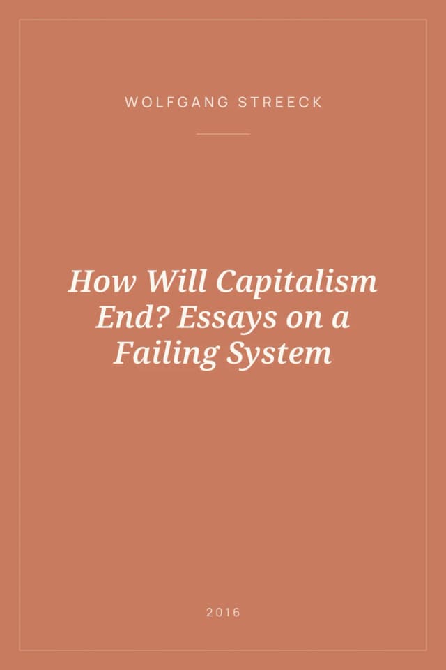 Portada de How Will Capitalism End? Essays on a Failing System