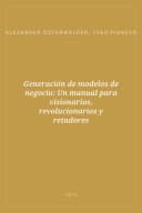 Portada de Generación de modelos de negocio: Un manual para visionarios, revolucionarios y retadores