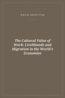 Portada de The Cultural Value of Work: Livelihoods and Migration in the World's Economies