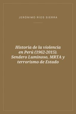 Portada de Historia de la violencia en Perú (1962-2015). Sendero Luminoso, MRTA y terrorismo de Estado