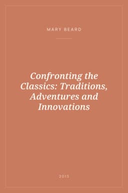 Portada de Confronting the Classics: Traditions, Adventures and Innovations