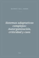 Portada de Sistemas adaptativos complejos: Autorganización, criticidad y caos