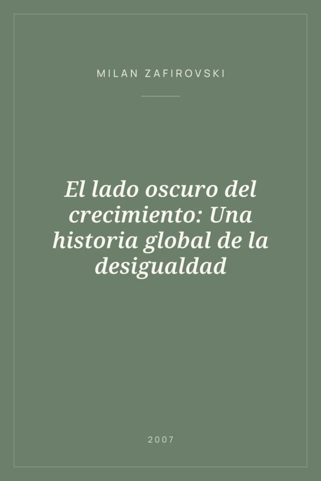 Portada de El lado oscuro del crecimiento: Una historia global de la desigualdad
