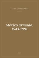 Portada de México armado. 1943-1981