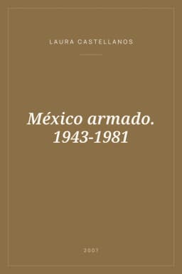 Portada de México armado. 1943-1981