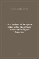 Portada de En el umbral de Antígona: notas sobre la poética y la narrativa de José Revueltas