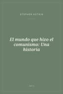 Portada de El mundo que hizo el comunismo: Una historia