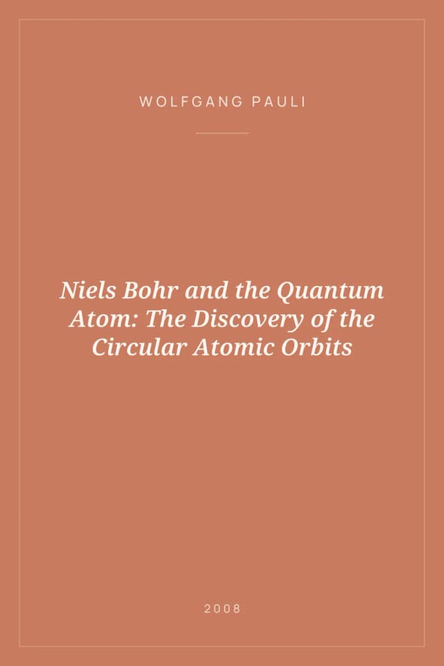 Portada de Niels Bohr and the Quantum Atom: The Discovery of the Circular Atomic Orbits